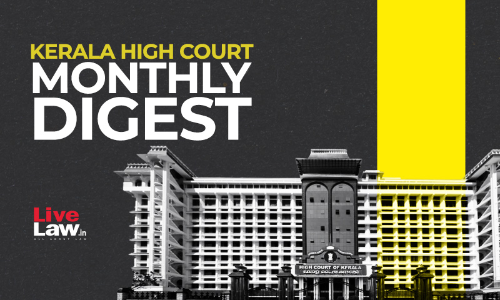 Kerala High Court Monthly Digest: July 2022 [Citations 314 - 390]