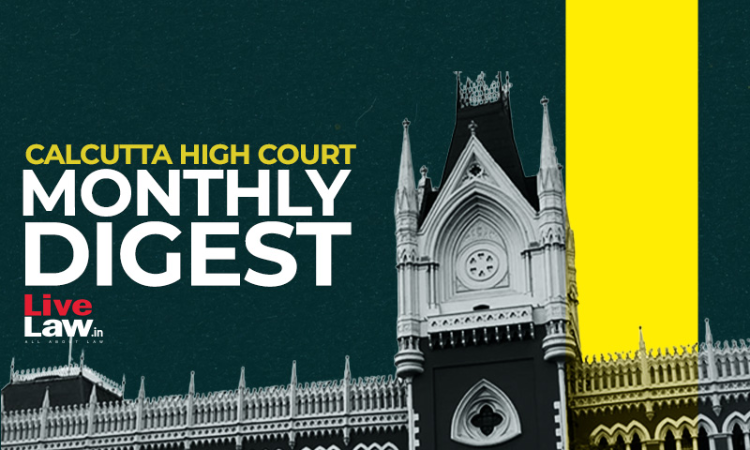Calcutta High Court Monthly Digest: March 2025 Calcutta High Court Monthly Digest: March 2025