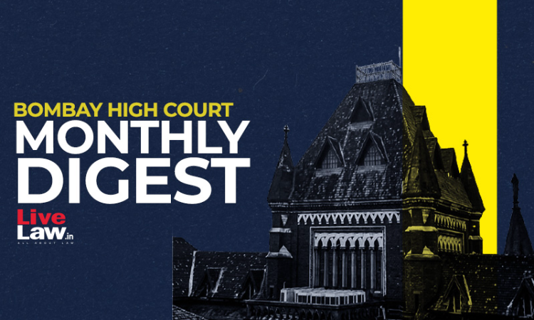 Bombay High Court Monthly Digest: April 2024 [Citations 176 - 236]