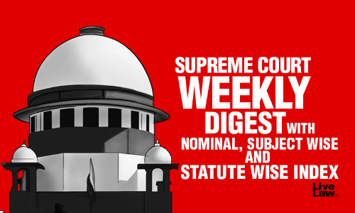 Supreme Court Weekly Digest With Nominal And Subject/Statute Wise March 27 To April 3, 2022 Supreme Court Weekly Digest With Nominal And Subject/Statute Wise March 27 To April 3, 2022