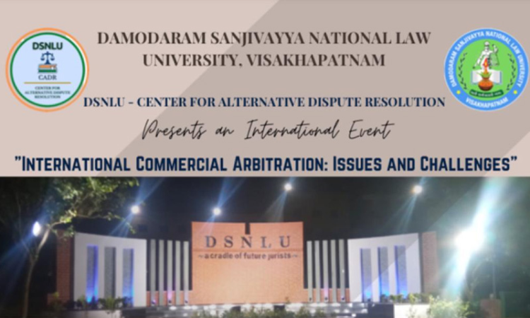 Seminar: International Commercial Arbitration: Issues And Challenges By CADR, DSNLU. Seminar: International Commercial Arbitration: Issues And Challenges By CADR, DSNLU.