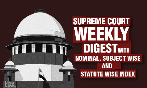 Supreme Court Weekly Digest With Nominal And Subject/Statute Wise Index- April 18 to 24 Supreme Court Weekly Digest With Nominal And Subject/Statute Wise Index- April 18 to 24