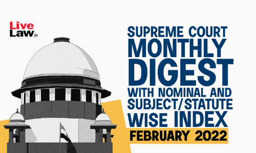 Supreme Court Monthly Digest February 2022 With Nominal And Subject/Statute Wise Index Supreme Court Monthly Digest February 2022 With Nominal And Subject/Statute Wise Index