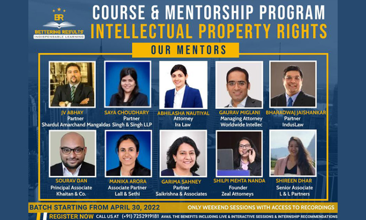 Bettering Results: Top IPR Lawyers Teach Course & Mentorship Program On IPR & Practical Aspects: Register Now! Bettering Results: Top IPR Lawyers Teach Course & Mentorship Program On IPR & Practical Aspects: Register Now!