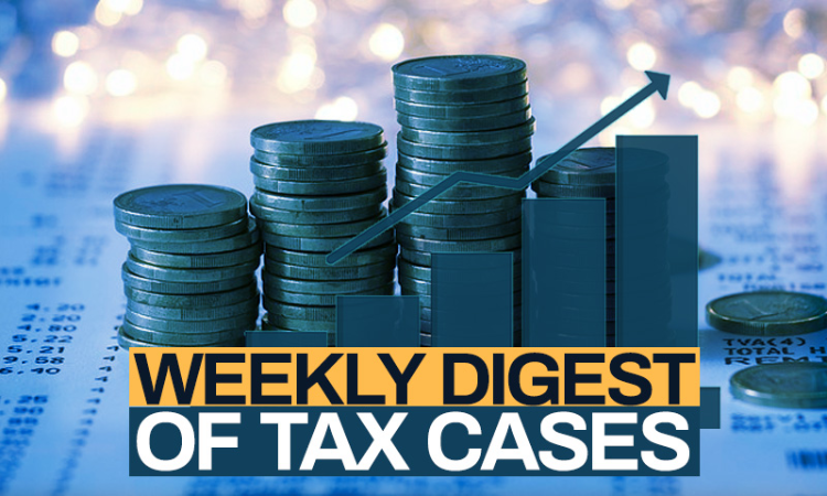 Tax Cases Weekly Round-Up: 11 September To 17 September, 2022 Tax Cases Weekly Round-Up: 11 September To 17 September, 2022