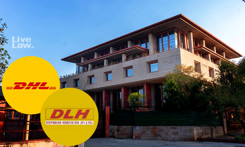 DHL International Courier: Delhi High Court Restrains Use Of Infringing Mark DLH DHL International Courier: Delhi High Court Restrains Use Of Infringing Mark DLH