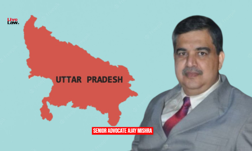 Senior Advocate Ajay Mishra To Be The New Advocate General For Uttar Pradesh Senior Advocate Ajay Mishra To Be The New Advocate General For Uttar Pradesh