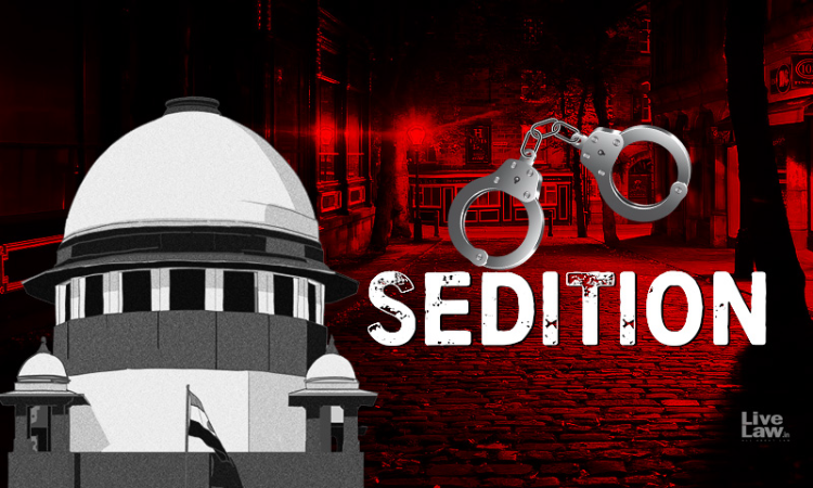 Sedition- Supreme Court Hearing On Constitutional Validity Of Section 124A IPC- Live Updates Sedition- Supreme Court Hearing On Constitutional Validity Of Section 124A IPC- Live Updates