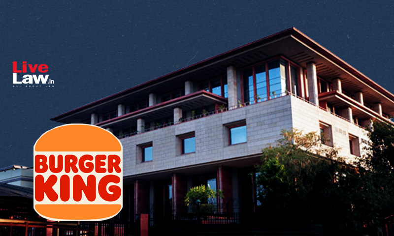 Delhi High Court Dismisses Plea Of Invalidity Against BKs Registered Trademark ‘Burger King’ Delhi High Court Dismisses Plea Of Invalidity Against BKs Registered Trademark ‘Burger King’