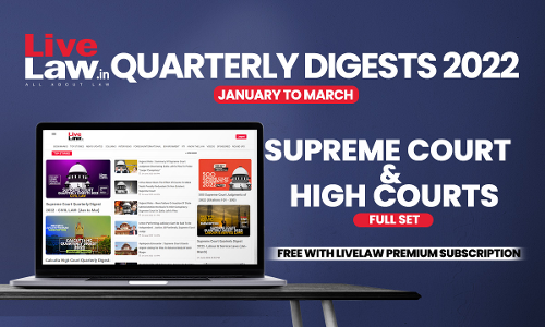 All Supreme Court & High Courts Quarterly Digests In One Place: January - March 2022 All Supreme Court & High Courts Quarterly Digests In One Place: January - March 2022
