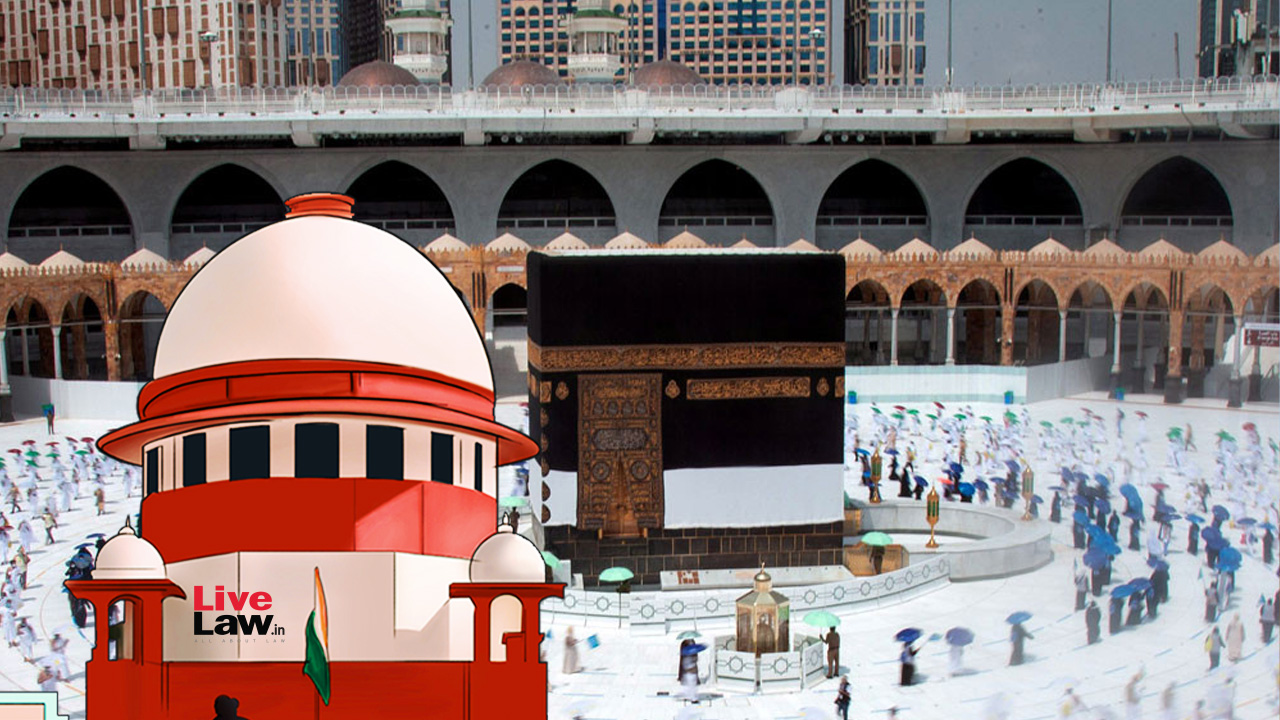 Supreme Court Directs State Governments To Inform If State Haj Committees Have Been Constituted Supreme Court Directs State Governments To Inform If State Haj Committees Have Been Constituted