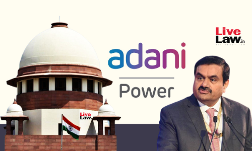 Supreme Court Holds Uttar Haryana Bijli Vitran Nigam Liable To Pay Compound Interest To Adani Power Ltd