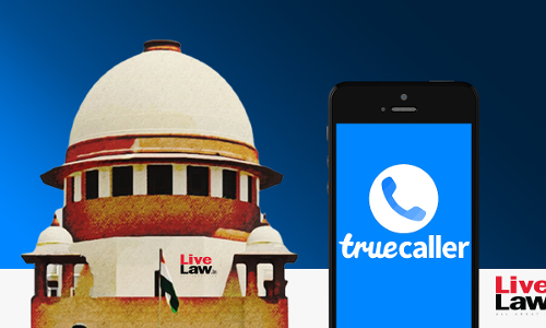 Not The Courts Job To Ban Apps: Supreme Court Refuses To Entertain Plea Against Truecaller Not The Courts Job To Ban Apps: Supreme Court Refuses To Entertain Plea Against Truecaller