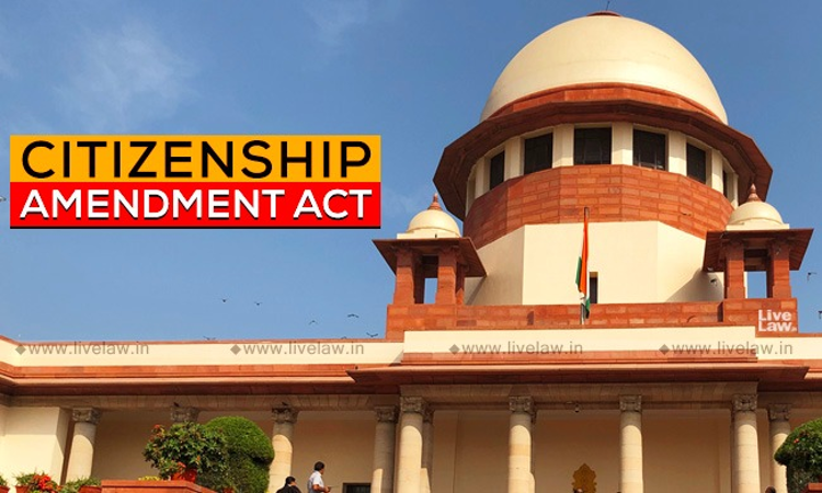 CAA- Citizenship Amendment Act- Supreme Court Hearing- LIVE UPDATES CAA- Citizenship Amendment Act- Supreme Court Hearing- LIVE UPDATES