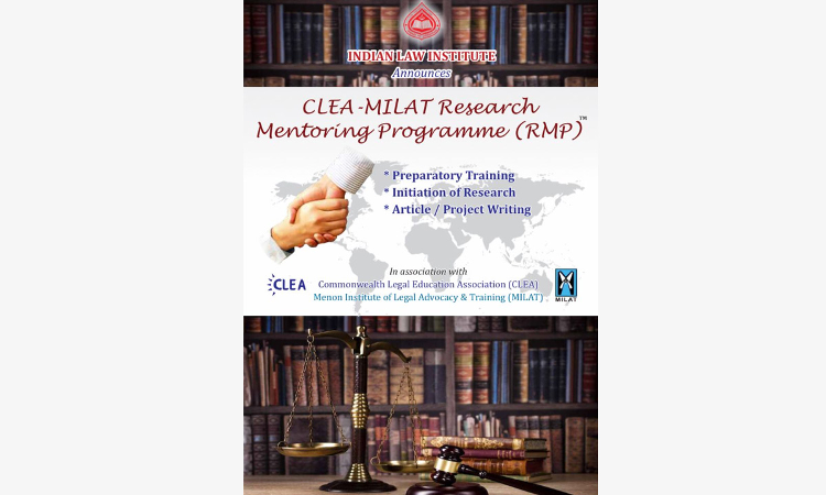 The Indian Law Institute CLEA-MILAT Research Mentoring Programme (RMP) 2022 The Indian Law Institute CLEA-MILAT Research Mentoring Programme (RMP) 2022