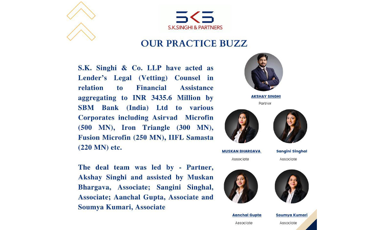 S.K. Singhi & Partners Acted As Lenders Legal Vetting Counsel In Relation To Financial Assistance Of INR 3435.6 Million S.K. Singhi & Partners Acted As Lenders Legal Vetting Counsel In Relation To Financial Assistance Of INR 3435.6 Million