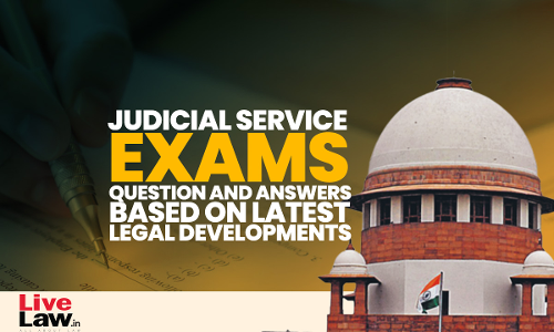 Judicial Service Exams: Question (MCQs) Based On Latest Judgements With Explanatory Answers Judicial Service Exams: Question (MCQs) Based On Latest Judgements With Explanatory Answers