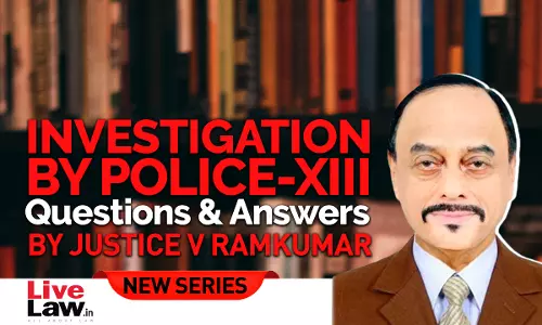 Questions & Answers By Justice V. Ramkumar- Investigation By Police- PARTÂ XIII Questions & Answers By Justice V. Ramkumar- Investigation By Police- PARTÂ XIII