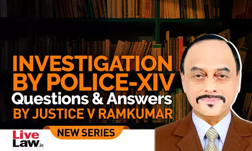 Questions & Answers By Justice V. Ramkumar- Investigation By Police- PART XIV Questions & Answers By Justice V. Ramkumar- Investigation By Police- PART XIV