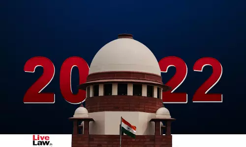 Top Quotes Of The Top Court - From Supreme Court Judgments Of 2022 [Part I]