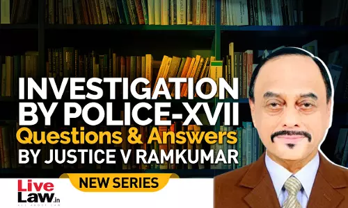 Questions & Answers By Justice V. Ramkumar- Investigation By Police- PART XVII Questions & Answers By Justice V. Ramkumar- Investigation By Police- PART XVII