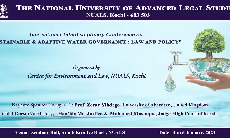 3-Day International Interdisciplinary Conference On Sustainable & Adaptive Water Governance: Law & Policy At NUALS, Kochi 3-Day International Interdisciplinary Conference On Sustainable & Adaptive Water Governance: Law & Policy At NUALS, Kochi