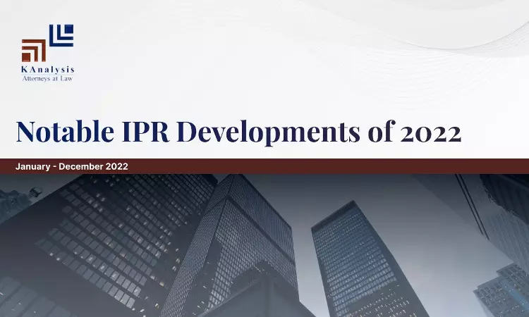 Notable IPR Developments Of 2022 (January - December 2022) Notable IPR Developments Of 2022 (January - December 2022)