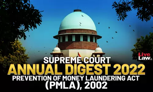 Supreme Court Annual Digest 2022- Prevention of Money Laundering Act (PMLA), 2002 Supreme Court Annual Digest 2022- Prevention of Money Laundering Act (PMLA), 2002