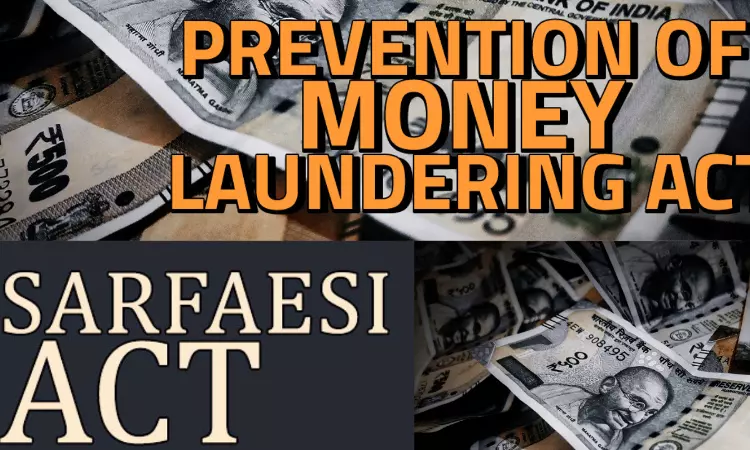 Conflict Of Laws : PMLA v. SARFAESI Act Conflict Of Laws : PMLA v. SARFAESI Act