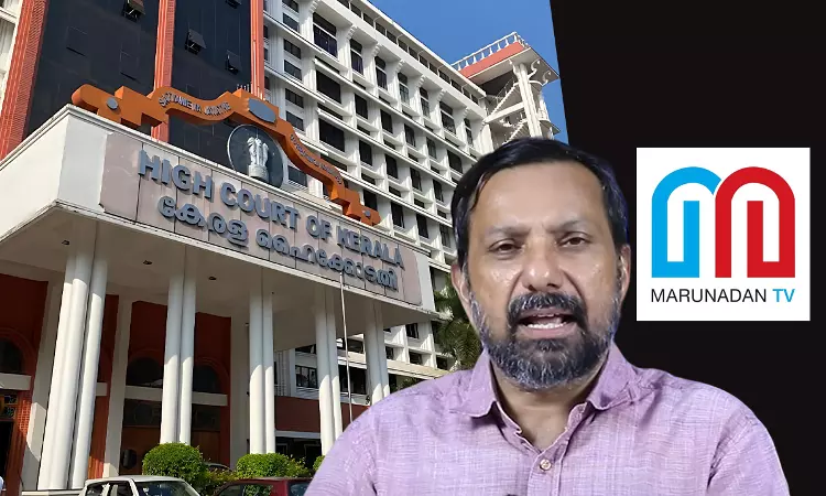 Has Journalism Changed To Defame, Denigrate, Damnify & Destroy? Kerala High Court Asks In Marunadan Malayali Case
