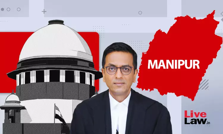 Manipur Violence : Supreme Court Mulls Forming Committee Comprising Former HC Judges Manipur Violence : Supreme Court Mulls Forming Committee Comprising Former HC Judges