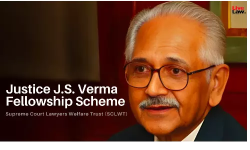 Are You Willing To Shift Your Practice To SC?- Supreme Court Lawyers Welfare Trust Announces Justice J.S. Verma Fellowship Scheme Are You Willing To Shift Your Practice To SC?- Supreme Court Lawyers Welfare Trust Announces Justice J.S. Verma Fellowship Scheme
