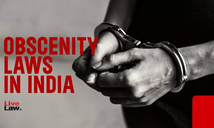 Navigating The Jurisprudence Of Obscenity Laws In And Around India: An Examination Of Legal Interpretations Navigating The Jurisprudence Of Obscenity Laws In And Around India: An Examination Of Legal Interpretations