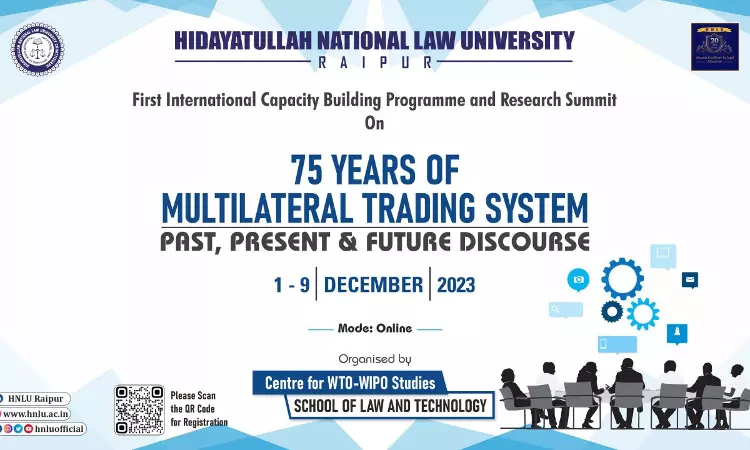 HNLU: First International Capacity Building Programme and Research Summit On 75 Years Of Multilateral Trading System: Past, Present & Future Discourse HNLU: First International Capacity Building Programme and Research Summit On 75 Years Of Multilateral Trading System: Past, Present & Future Discourse