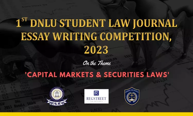 1st DNLU Student Law Journal Essay Writing Competition, 2023 On The Theme Capital Markets And Securities Laws 1st DNLU Student Law Journal Essay Writing Competition, 2023 On The Theme Capital Markets And Securities Laws