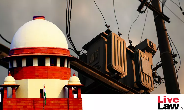 Electricity Regulatory Commissions Cant Entertain Cases Solely On Public Interest; Dont Have Direct Regulatory Oversight Over Franchisees: Supreme Court Electricity Regulatory Commissions Cant Entertain Cases Solely On Public Interest; Dont Have Direct Regulatory Oversight Over Franchisees: Supreme Court