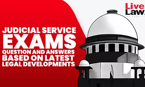 Judicial Service Exams: Question And Answers (MCQs) Based On Latest Judgements- PART-2 Judicial Service Exams: Question And Answers (MCQs) Based On Latest Judgements- PART-2