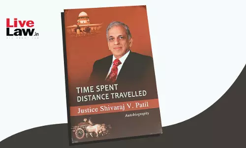 Book Review- “Time Spent, Distance Travelled”-Autobiography Of Justice Shivraj Patil Book Review- “Time Spent, Distance Travelled”-Autobiography Of Justice Shivraj Patil