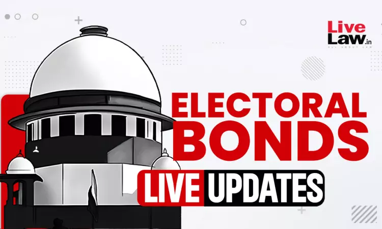 Electoral Bonds Scheme Unconstitutional : Supreme Court- LIVE UPDATES Electoral Bonds Scheme Unconstitutional : Supreme Court- LIVE UPDATES
