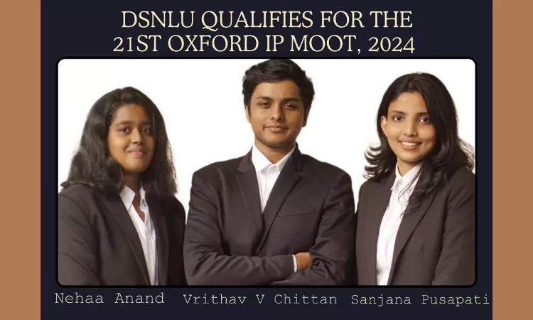 DSNLU: Secures Coveted Spot In Prestigious 21ST Oxford Intellectual Property Law Moot Court DSNLU: Secures Coveted Spot In Prestigious 21ST Oxford Intellectual Property Law Moot Court