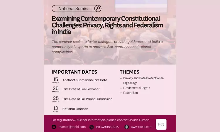 CNLU: National Seminar On Examining Contemporary Constitutional Challenges: Privacy, Rights And Federalism In India CNLU: National Seminar On Examining Contemporary Constitutional Challenges: Privacy, Rights And Federalism In India