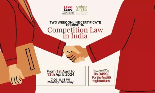 LAST DAY TO REGISTER - LiveLaw Academy: Online Certificate Course On Competition Law In India LAST DAY TO REGISTER - LiveLaw Academy: Online Certificate Course On Competition Law In India