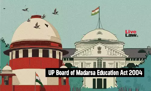 UP Madarsa Education Act Promotes Substantive Equality Of Minority Community : Supreme Court