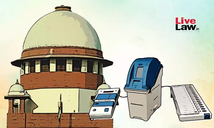 Petitions Seeking 100% EVM-VVPAT Verification Listed Tomorrow In Supreme Court For Directions Petitions Seeking 100% EVM-VVPAT Verification Listed Tomorrow In Supreme Court For Directions