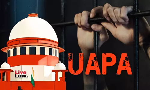 UAPA Sanction Should Be Challenged By Accused Ordinarily At Earliest Opportunity : Supreme Court UAPA Sanction Should Be Challenged By Accused Ordinarily At Earliest Opportunity : Supreme Court