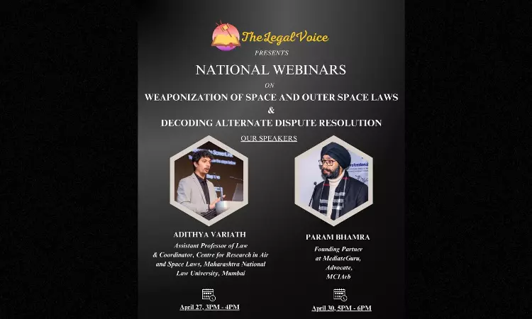 The Legal Voice: Webinars On Space Wars: Weaponization of Space And Outer Space Laws & Decoding Alternate Dispute Resolution The Legal Voice: Webinars On Space Wars: Weaponization of Space And Outer Space Laws & Decoding Alternate Dispute Resolution