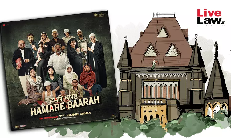 Bombay High Court Allows Release Of Film Hamare Baarah After Makers Agree To Delete Certain Portions & Add Disclaimers Bombay High Court Allows Release Of Film Hamare Baarah After Makers Agree To Delete Certain Portions & Add Disclaimers
