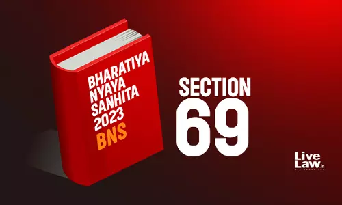 Shamefully Misogynistic Section 69 Of Bharatiya Nyaya Samhita – Is This The Way Forward? Shamefully Misogynistic Section 69 Of Bharatiya Nyaya Samhita – Is This The Way Forward?