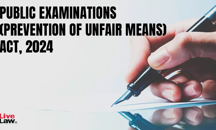 An In-Depth Analysis Of Public Examinations (Prevention Of Unfair Means) Act, 2024 An In-Depth Analysis Of Public Examinations (Prevention Of Unfair Means) Act, 2024