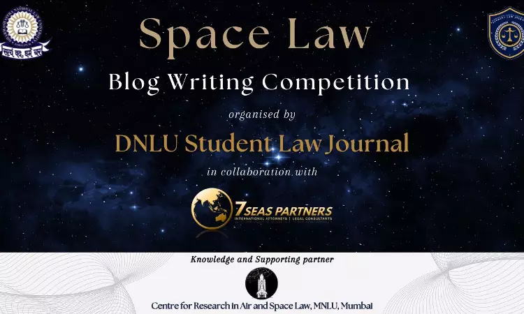 DNLU-SLJ In Collaboration With Seven Seas Partners LLP Presents Space Law Blog Writing Competition DNLU-SLJ In Collaboration With Seven Seas Partners LLP Presents Space Law Blog Writing Competition